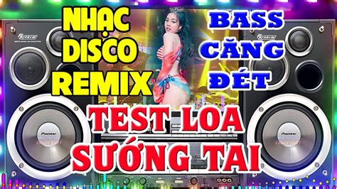 LK Nhạc Remix Không Lời CỰC BỐC Nhạc Test Loa CỰC MẠNH LK Nhạc