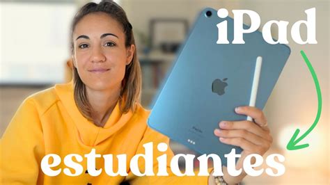 Ipad Para Estudiantes Aplicaciones Accesorios Y Funciones