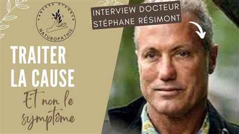 Traiter La Cause Et Non Le Sympt Me Interview Dr St Phane R Simont