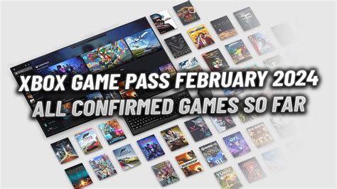 Xbox Game Pass February 2024 All Confirmed Games So Far