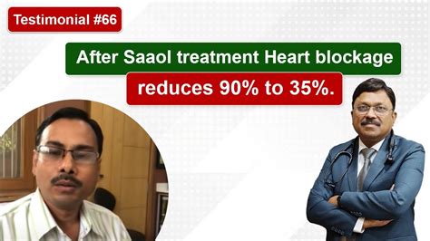 Testimonial 66 After Saaol Treatment Heart Blockage Reduces 90 To 35