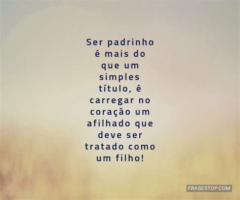 Frases De Padrinho Para Afilhado Frasestop