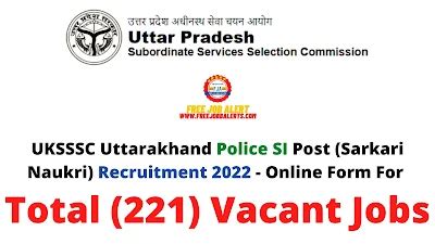 Free Job Alert UKSSSC Uttarakhand Police SI Post Sarkari Naukri