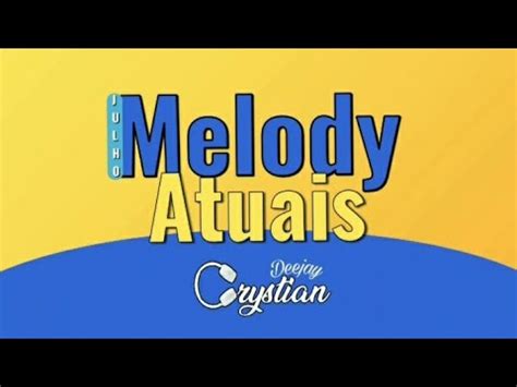 Set Melody Atuais Dj Crystian Edi O Julho Melodyatuais