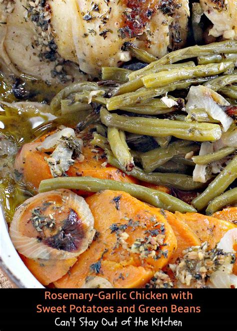 Rosemary Garlic Chicken With Sweet Potatoes And Green Beans Cant Stay Out Of The Kitchen