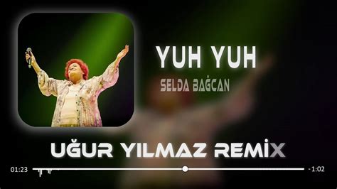 Selda Ba Can Yuh Yuh U Ur Y Lmaz Remix Youtube Music