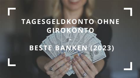 Tagesgeldkonto Ohne Girokonto Beste 3 Banken In Deutschland 2024