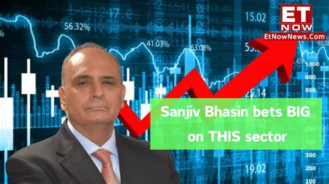 Time To Buy These Stocks Ace Investor Sanjiv Bhasin Bets Big On