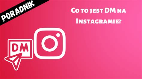 Co To Jest DM Na Instagramie Tiktok Polska