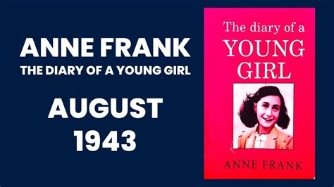 Anne Frank The Diary Of A Young Girl August 1943 Annefrank Worldwar2