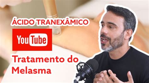 Acido tranexâmico no melasma YouTube