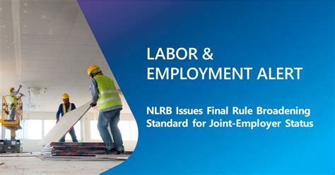 Nlrb Issues Final Rule Broadening Standard For Joint Employer Status