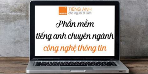 Top Ph N M M Ti Ng Anh Chuy N Ng Nh C Ng Ngh Th Ng Tin T T Nh T