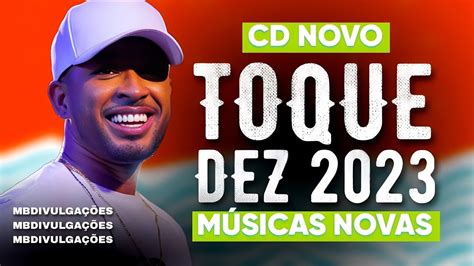 TOQUE DEZ 2023 CD NOVO ATUALIZADO 2023 MÚSICAS NOVAS ToqueDez YouTube