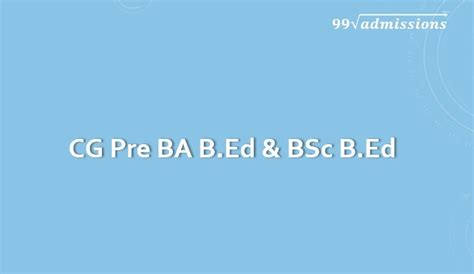 Cg Pre Ba B Ed B Sc B Ed Application Form Exam Date