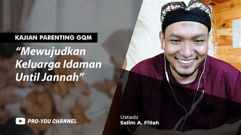 Mewujudkan Keluarga Idaman Until Jannah Ustadz Salim A Fillah