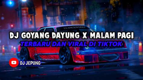 Dj Goyang Dayung X Malam Pagi Maman Fvndy Remix Jedag Jedug Mengkane