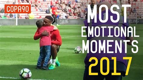 Most Emotional Football Moments In 2017 Youtube