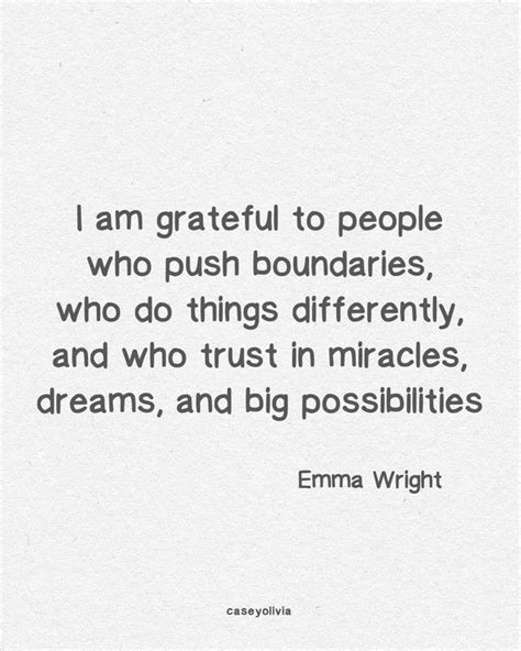 An Image With The Quote I Am Grateful To People Who Push Boundariess Who Do Things Differently