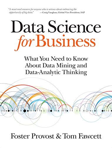 Data Science For Business What You Need To Know About Data Mining And