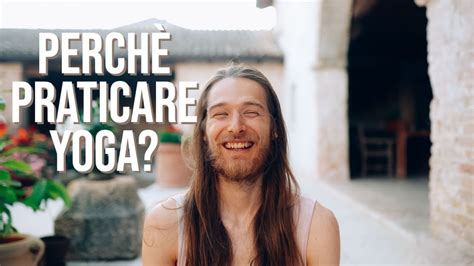 Perchè praticare Yoga quel che forse non sapevi YouTube