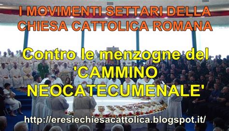 Eresie Chiesa Cattolica Romana Il Cammino Neocatecumenale