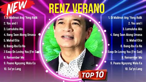 Greatest Hits Renz Verano Full Album Mga Nangungunang Artist Na