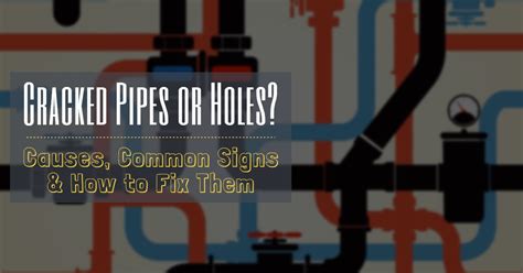 Cracked Pipes Or Holes Causes Common Signs And How To Fix Them