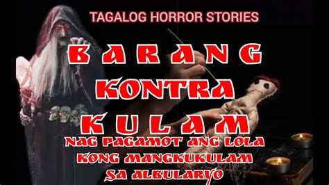 Barang Kontra Kulam Nag Pagamot Ang Lolo Kong Mangkukulam Sa Albularyo