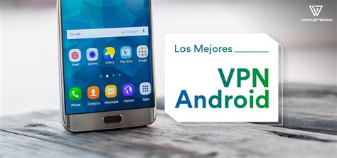 Los Mejor Vpn Android Para Navegar Seguros Desde Tu Smartphone