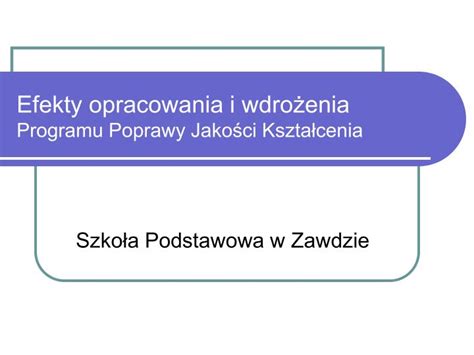 Ppt Efekty Opracowania I Wdro Enia Programu Poprawy Jako Ci