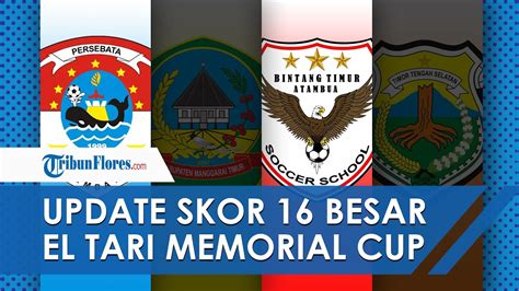 UPDATE SKOR BABAK 16 BESAR EL TARI MEMORIAL CUP XXXII ROTE NDAO JUMAT