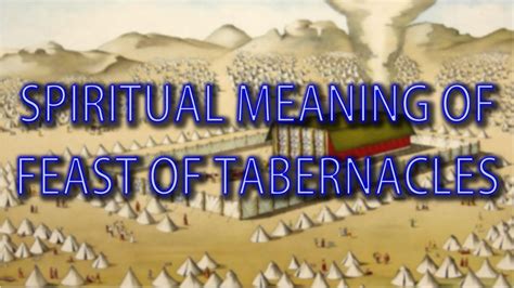 What Is Spiritual Meaning Of Feast Of Tabernacles Must Watch To Know It March 27 2021