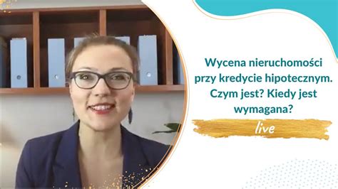 Wycena Nieruchomo Ci Przy Kredycie Hipotecznym Czym Jest Kiedy Jest