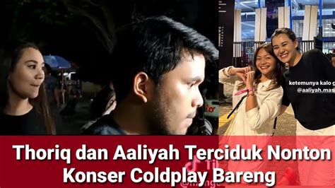 Thoriq Dan Aaliyah Terciduk Nonton Konser Coldplay Bareng Lisazubaidi