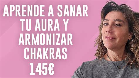 Curso Aprende A Sanar Tu Aura Y Armonizar Chacras Lectura De Aura