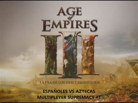 Españoles vs Aztecas Age of Empires III Sin comentarios YouTube