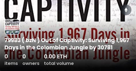 79983 BzN Out Of Captivity Surviving 1 967 Days In The Colombian