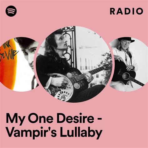 My One Desire Vampir S Lullaby Radio Playlist By Spotify Spotify