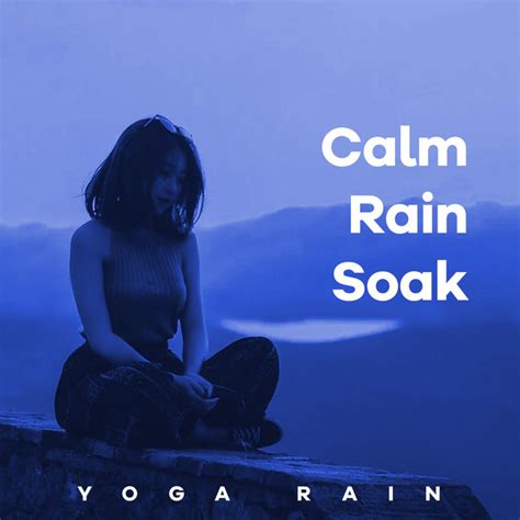 Calm Rain Soak Album By Yoga Rain Spotify