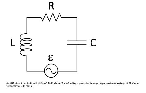 Solved R M Ell C E An LRC Circuit Has L 34 MH C 16 UF R 11 Chegg