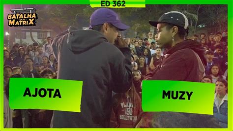 Ajota x Muzy 1ª Fase Batalha da Matrix 362 YouTube