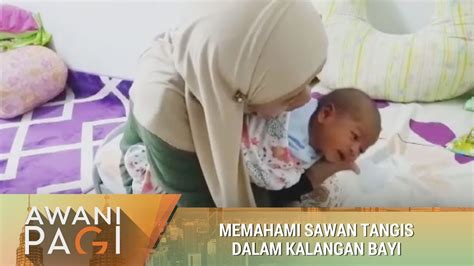 Awani Pagi Memahami Sawan Tangis Dalam Kalangan Bayi Youtube