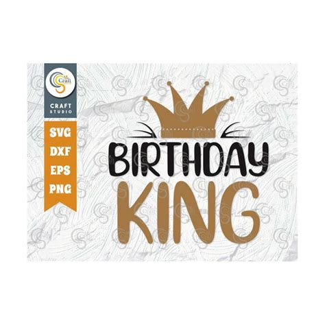 Birthday King SVG Cut File, Birthday Svg, King Svg, Happy Bi - Inspire ...