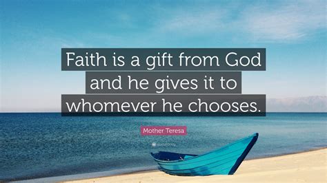 Mother Teresa Quote Faith Is A Gift From God And He Gives It To