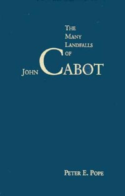 The Many Landfalls Of John Cabot