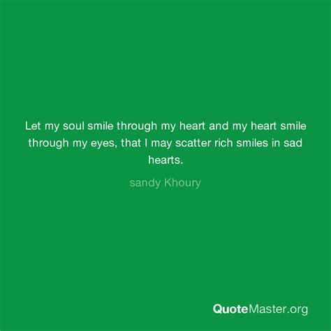 Let My Soul Smile Through My Heart And My Heart Smile Through My Eyes