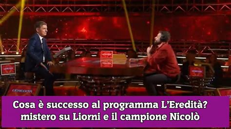 Cosa Successo Al Programma Leredit Mistero Su Liorni E Il Campione