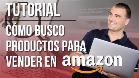 C Mo Buscar Productos Ganadores Para Vender En Amazon Tutorial