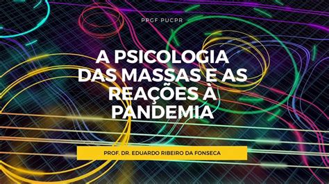 A Psicologia Das Massas E As Reações à Pandemia Youtube